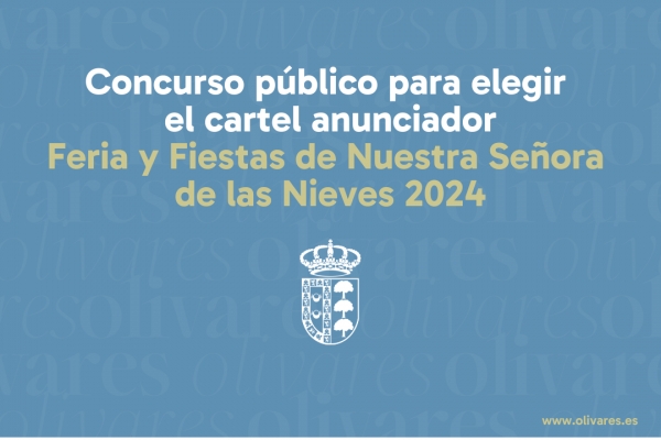 Concurso p&uacute;blico para elegir el cartel anunciador Feria y Fiestas de Nuestra Se&ntilde;ora de las Nieves 2024 de Olivares